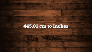 445.01 cm to inches
