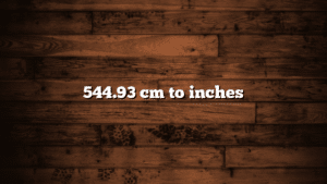 544.93 cm to inches