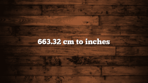 663.32 cm to inches