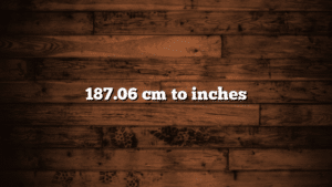 187.06 cm to inches